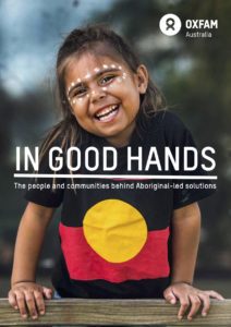 Oxfam report 'In good hands' Oxfam report on Indigenous Australia case studies, In Good Hands