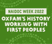 Naidoc Week 2022 Oxfam's History Working with First Peoples Naidoc Week 2022 Oxfam's History Working with First Peoples